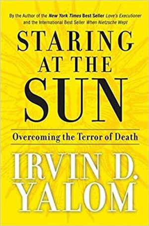 Вдивляючись у сонце. Долаючи страх смерті by Irvin D. Yalom, Ірвін Ялом