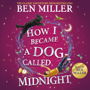 How I Became a Dog Called Midnight by Ben Miller