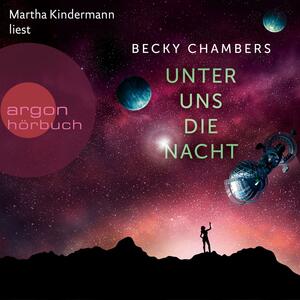 Unter uns die Nacht by Becky Chambers