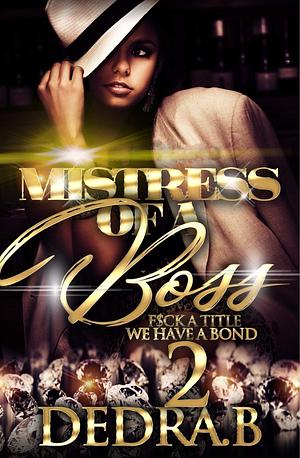 Mistress of a Boss 2 by Dedra B., Dedra B.