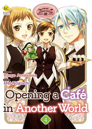 Opening a Café in Another World：Isekai De Kafe Wo Kaitenshimashita Vol.４ by Ringo Amasawa