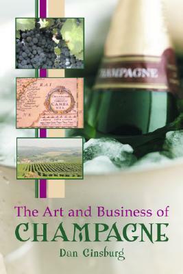 The Art and Business of Champagne by Dan Ginsburg