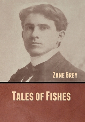 Tales of Fishes by Zane Grey