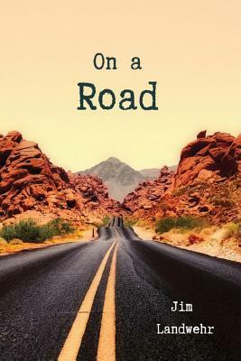 On a Road by Jim Landwehr