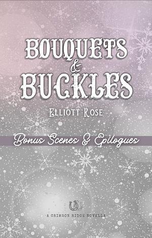Bouquets & Buckles Bonus Scenes + Epilogue by Elliott Rose