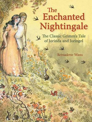 The Enchanted Nightingale: The Classic Grimm's Tale of Jorinda and Joringel by Jacob Grimm, Bernadette Watts