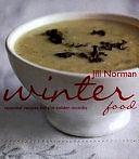 Winter Food: Seasonal Recipes for the Colder Months by Jill Norman