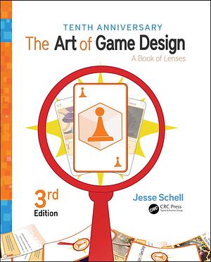 The Art of Game Design A Book of Lenses Third Edition by Jesse Schell