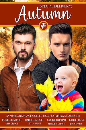 Special Delivery: Autumn by Jena Wade, Kallie Frost, Aria Grace, Summer Chase, Lorelei M. Hart, Leyla Hunt, Colbie Dunbar, Harper B. Cole