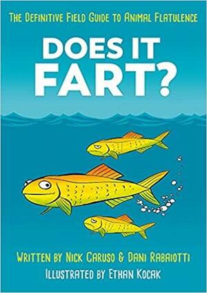 Does it Fart?: The Definitive Field Guide to Animal Flatulence by Dani Rabaiotti, Nick Caruso