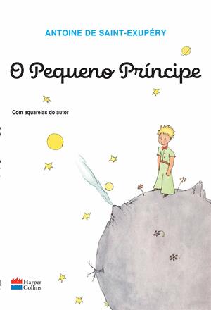 O pequeno príncipe by Antoine de Saint-Exupéry