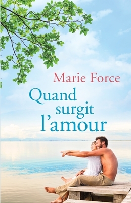 Quand Surgit L'Amour by Marie Force