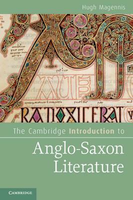 The Cambridge Introduction to Anglo-Saxon Literature by Hugh Magennis