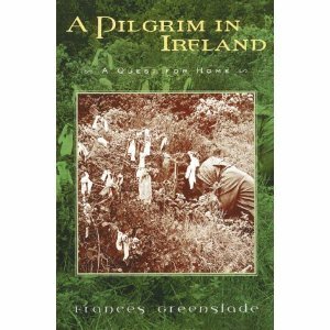 A Pilgrim in Ireland: A Quest for Home by Frances Greenslade