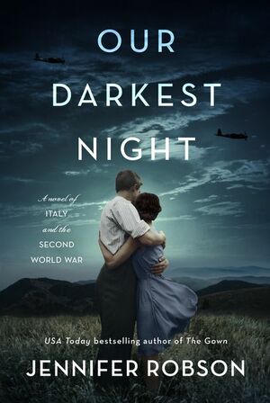 Our Darkest Night: A Novel of Italy and the Second World War by Jennifer Robson