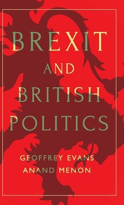 Brexit and British Politics by Anand Menon, Geoffrey Evans