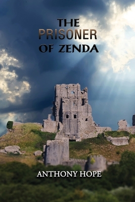 The Prisoner of Zenda: Annotated by Anthony Hope