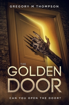 The Golden Door by Gregory M. Thompson