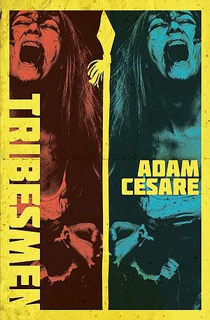 Tribesmen: A Novella of Supernatural Cannibal Horror by Adam Cesare