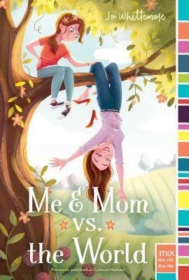 Me & Mom vs. the World by Jo Whittemore