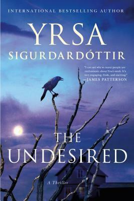 The Undesired: A Thriller by Yrsa Sigurðardóttir