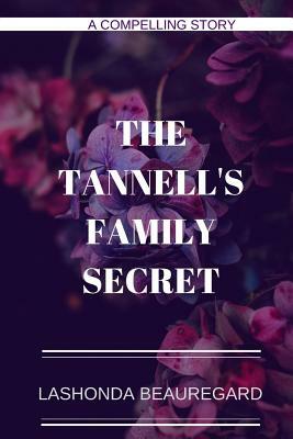 The Tannell's Family Secret by Lashonda Beauregard