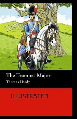 The Trumpet-Major Illustrated by Thomas Hardy