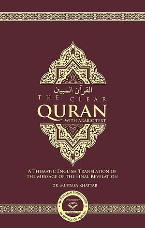 THE CLEAR QURAN - WITH ARABIC TEXT by Dr. Mustafa Khattab