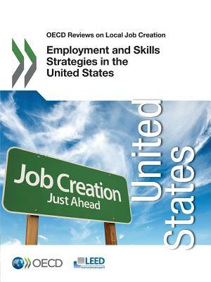 Employment and Skills Strategies in the United States: OECD Reviews on Local Job Creation by 