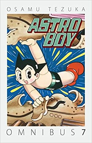 Astro Boy Omnibus Volume 7 by Osamu Tezuka