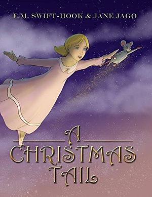 A Christmas Tail by E.M. Swift-Hook, Ian Bristow, Jane Jago