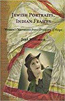 Jewish Portraits, Indian Frames: Women's Narratives from a Diaspora of Hope by Jael Silliman