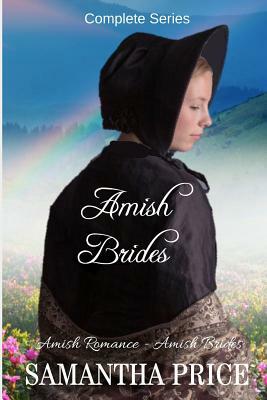 Amish Brides: Complete Series: Amish Romance by Samantha Price