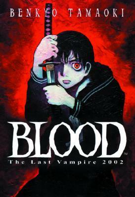 Blood: The Last Vampire 2002 by Benkyo Tamaoki, Carl Gustave Horn