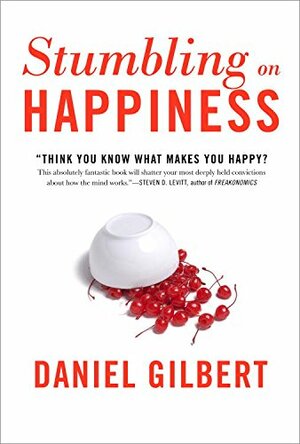 Stumbling on Happiness by Daniel Todd Gilbert