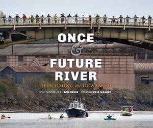 Once and Future River: Reclaiming the Duwamish by 