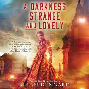 A Darkness Strange and Lovely by Susan Dennard