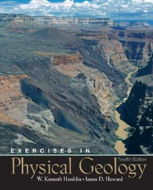 Exercises in Physical Geology by W. Kenneth Hamblin, James Howard