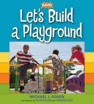 Let's Build a Playground by Michael J. Rosen, Kaboom!