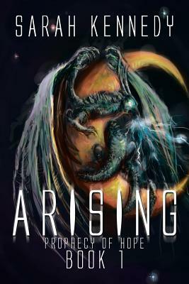Arising: Prophecy of Hope Book 1 by Sarah Kennedy