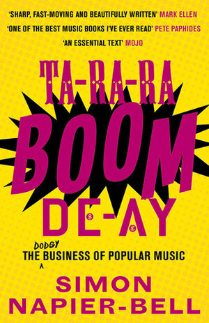 Ta-Ra-Ra-Boom-De-Ay: The dodgy business of popular music by Simon Napier-Bell