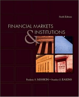 Financial Markets and Institutions by Frederic S. Mishkin