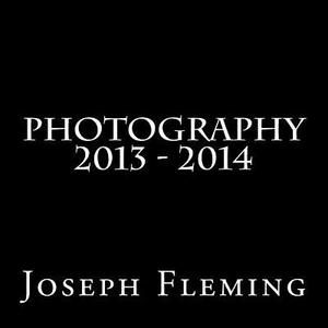 Photography 2013 - 2014 by Joseph Fleming