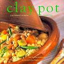 Clay Pot Cooking: From Tandoori to Tagine by Elsa Petersen-Schepelern