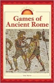 Games of Ancient Rome (Daily Life) by Don Nardo