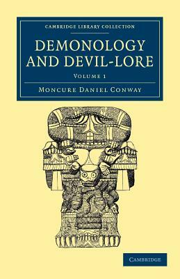 Demonology and Devil-Lore by Moncure Daniel Conway