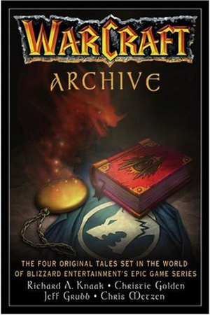 WarCraft Archive by Jeff Grubb, Chris Metzen, Christie Golden, Richard A. Knaak