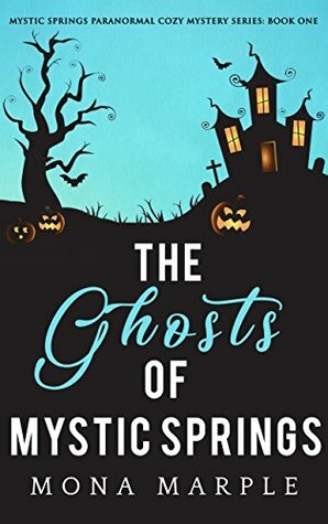 The Ghosts of Mystic Springs by Mona Marple