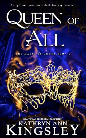 Queen of All by Kathryn Ann Kingsley