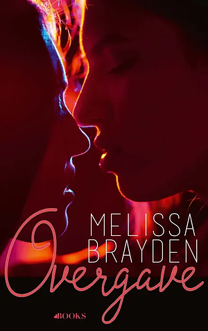 Overgave by Melissa Brayden